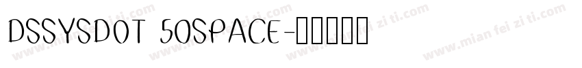 DSSYSDOT 50SPACE字体转换